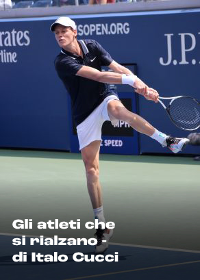 SINNER-ROSSI, CUCCI E GLI ATLETI CHE SI RIALZANO